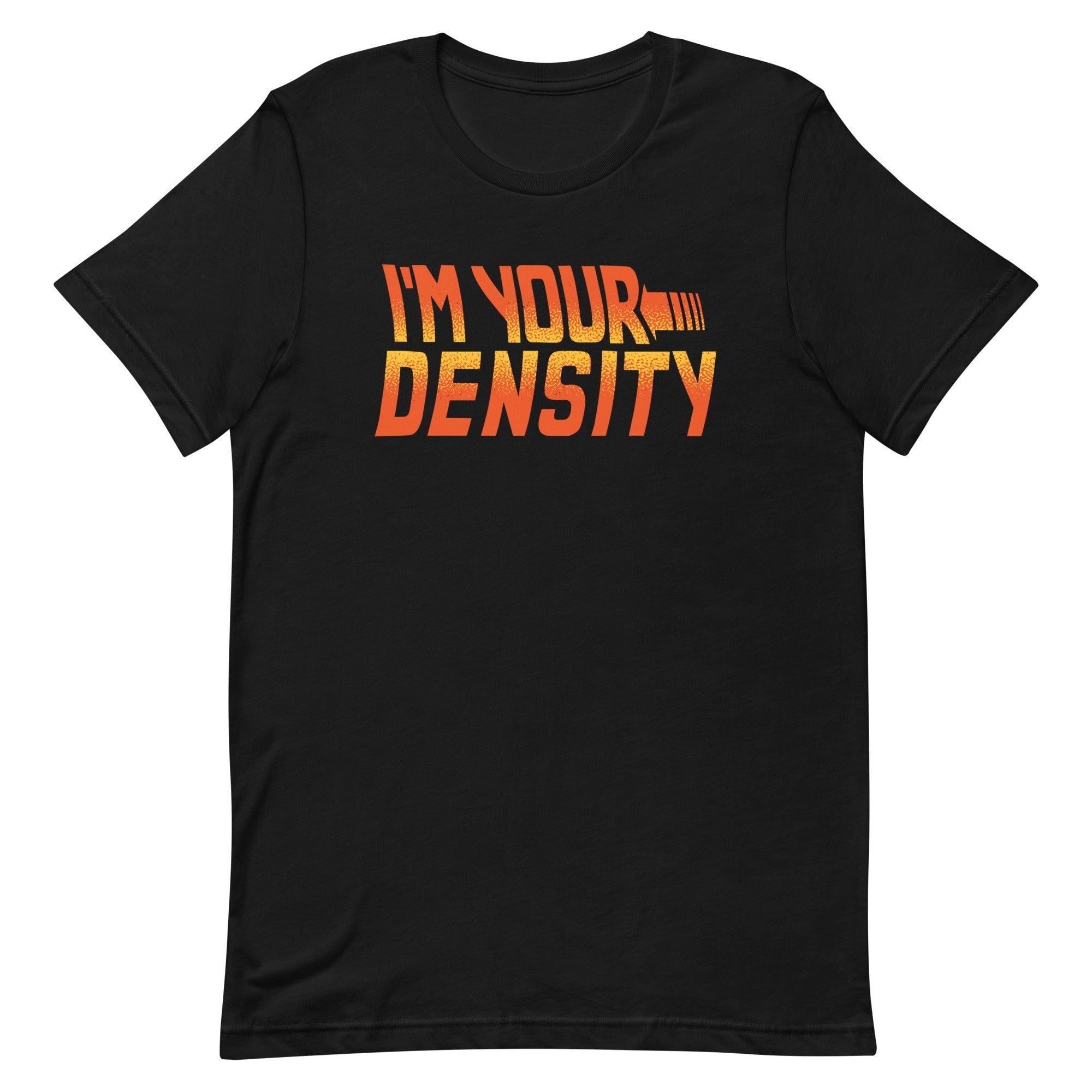 I'm Your Density Men's Signature - Adult & Kids T-Shirts, Sweatshirts & Hoodies apparel design preview 1