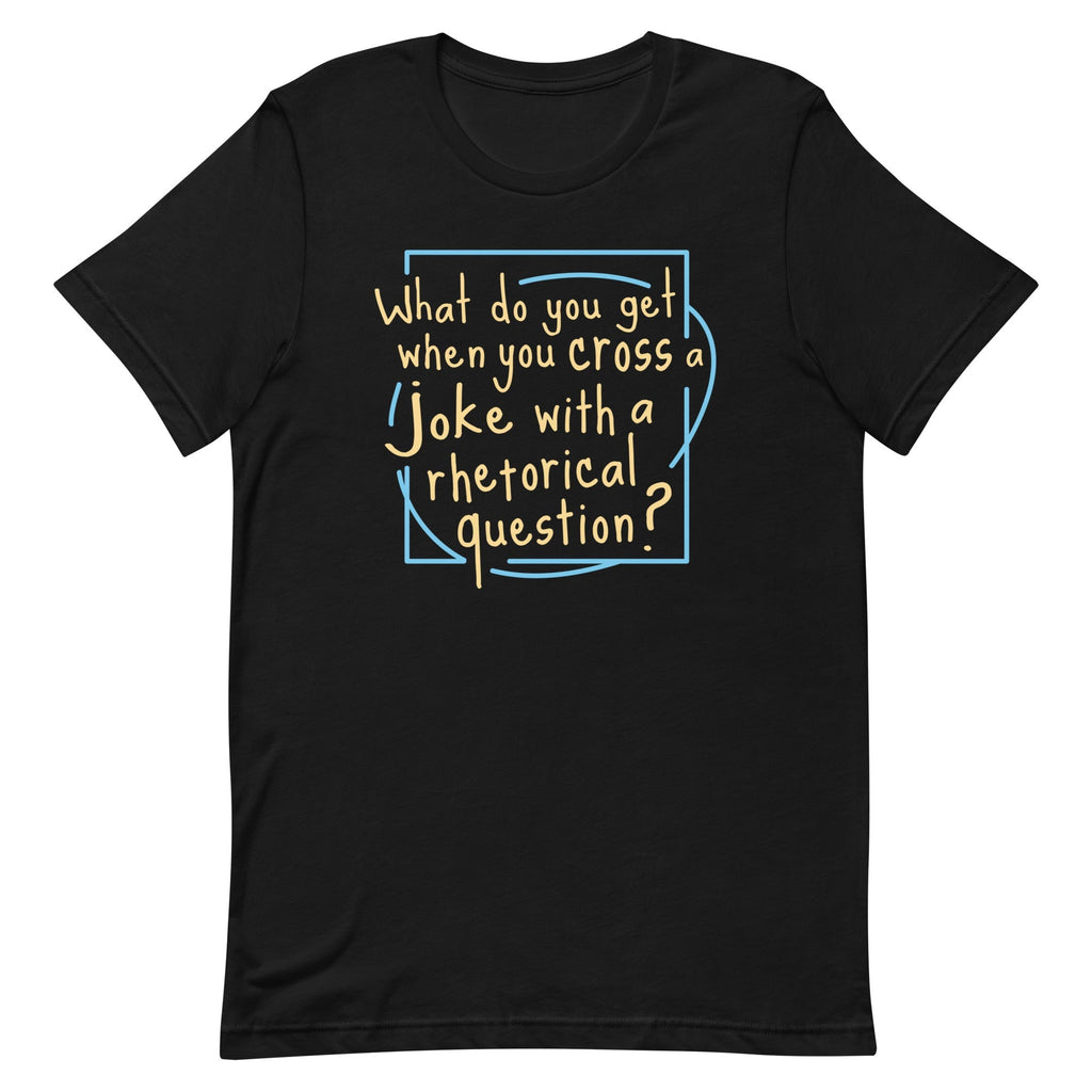 When You Cross A Joke With Rhetorical Question? Men's - Adult & Kids T-Shirts, Sweatshirts & Hoodies apparel design preview 1