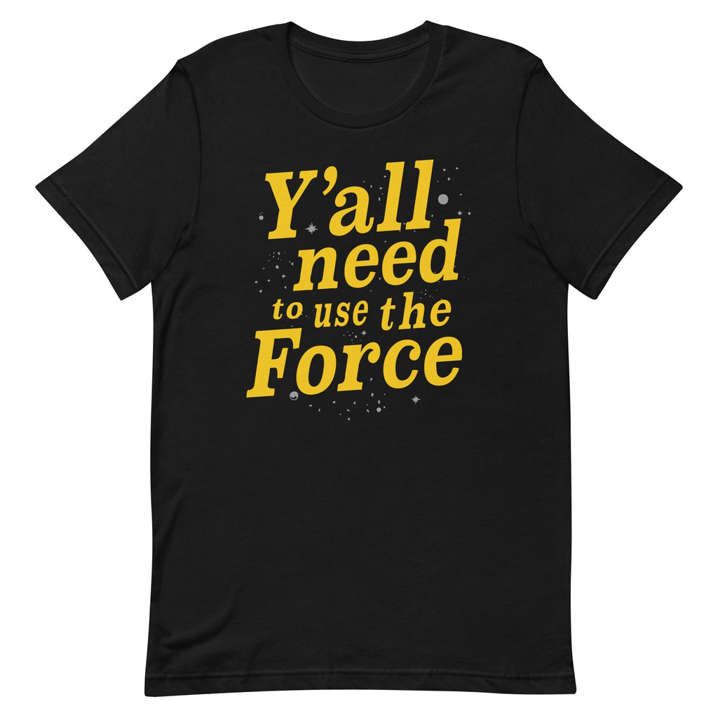 Y'all Need To Use The Force Men's Signature - Adult & Kids T-Shirts, Sweatshirts & Hoodies apparel design preview 1