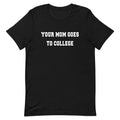 Your Mom Goes To College Men's Signature - Adult & Kids T-Shirts, Sweatshirts & Hoodies apparel design preview 1