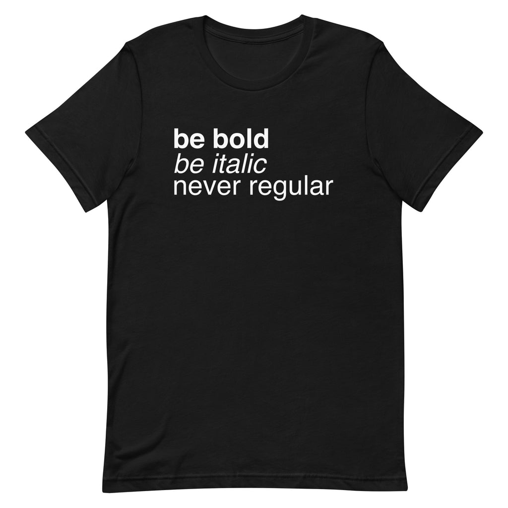 Be Bold Italic Never Regular Men's Signature - Adult & Kids T-Shirts, Sweatshirts & Hoodies apparel design preview 1
