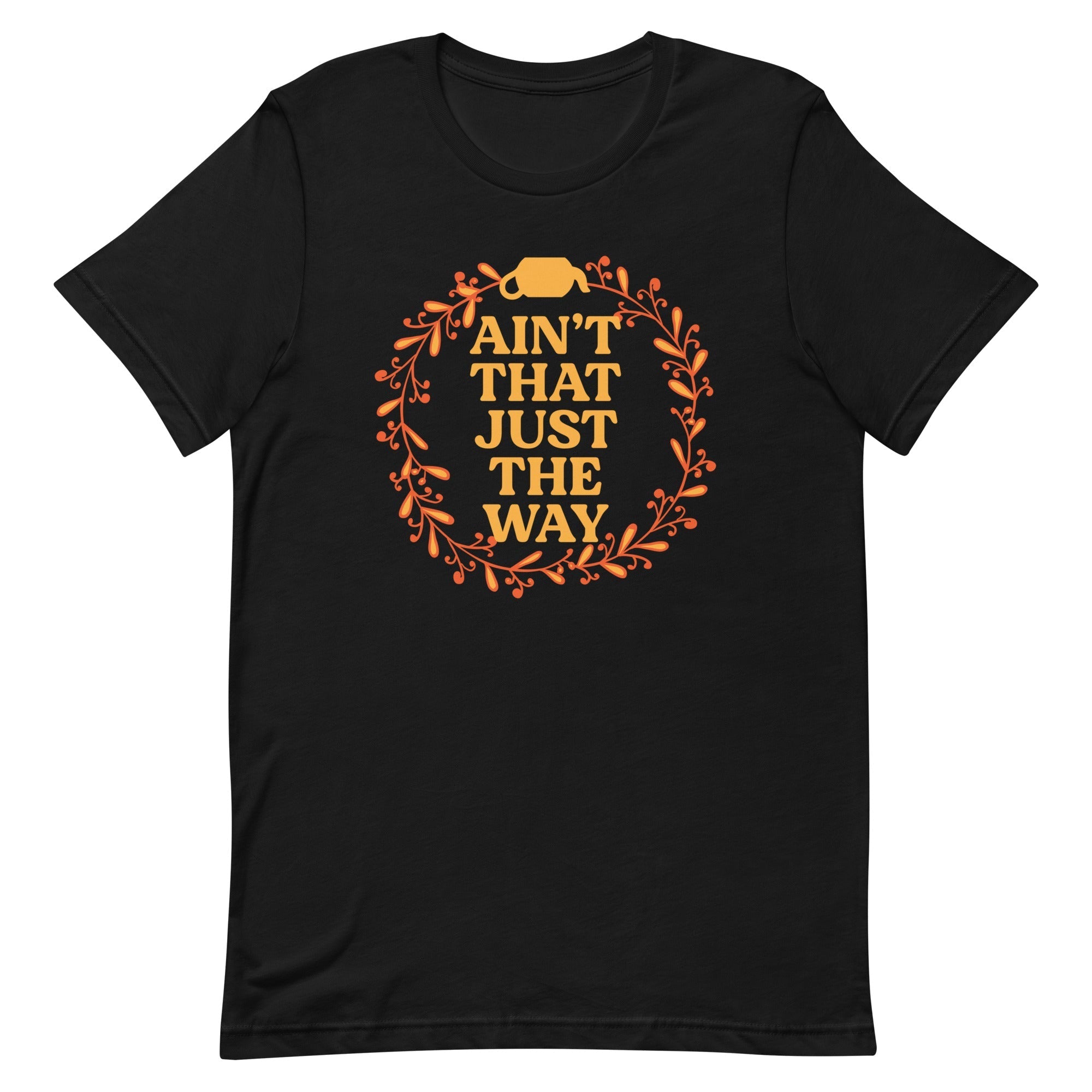 Ain't That Just The Way Men's Signature - Adult & Kids T-Shirts, Sweatshirts & Hoodies apparel design preview 1