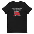 I Will Finish What You Started Men's Signature - Adult & Kids T-Shirts, Sweatshirts & Hoodies apparel design preview 1