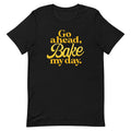 Go Ahead, Bake My Day Men's Signature - Adult & Kids T-Shirts, Sweatshirts & Hoodies apparel design preview 1