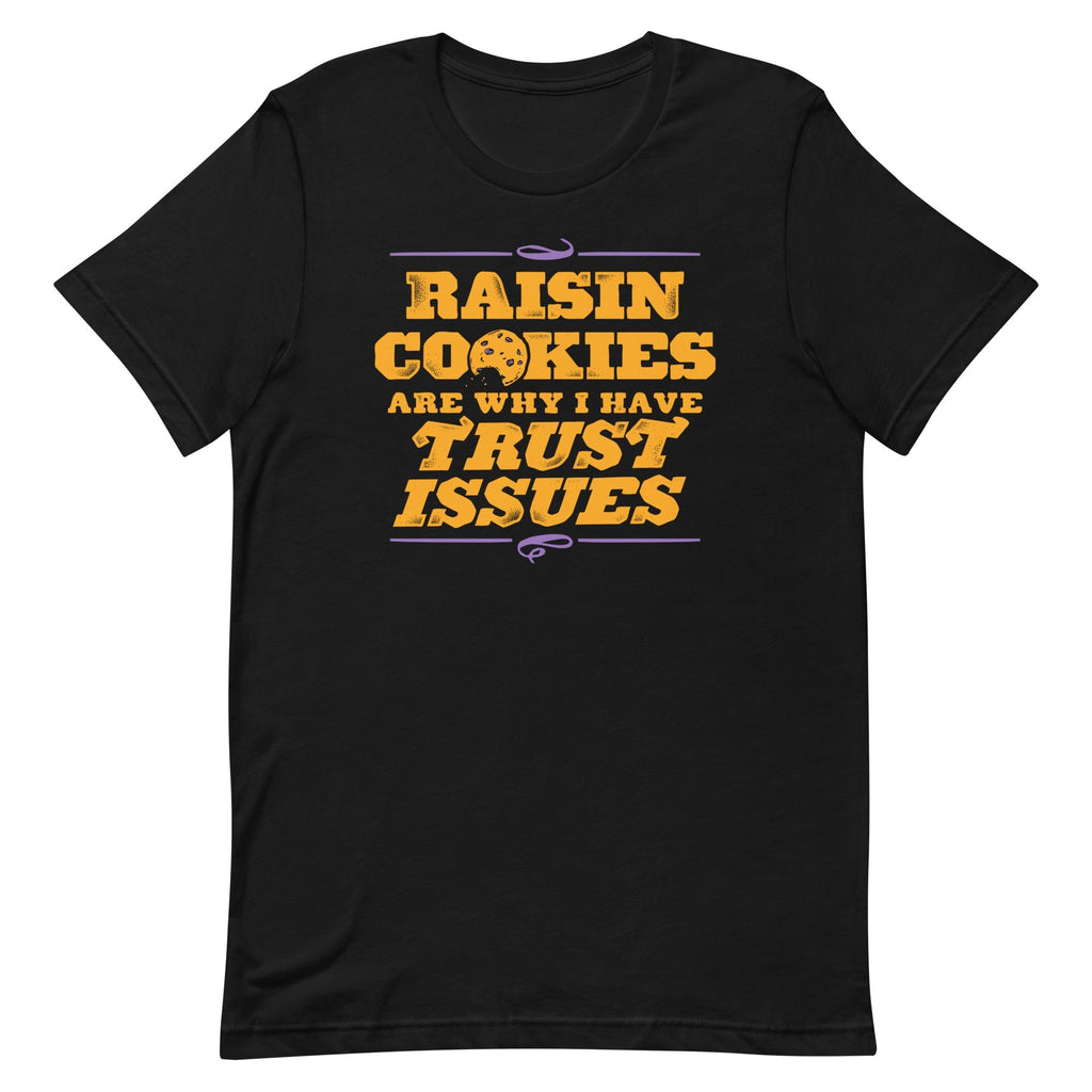 Raisin Cookies Are Why I Have Trust Issues Men's - Adult & Kids T-Shirts, Sweatshirts & Hoodies apparel design preview 1