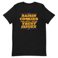 Raisin Cookies Are Why I Have Trust Issues Men's - Adult & Kids T-Shirts, Sweatshirts & Hoodies apparel design preview 1