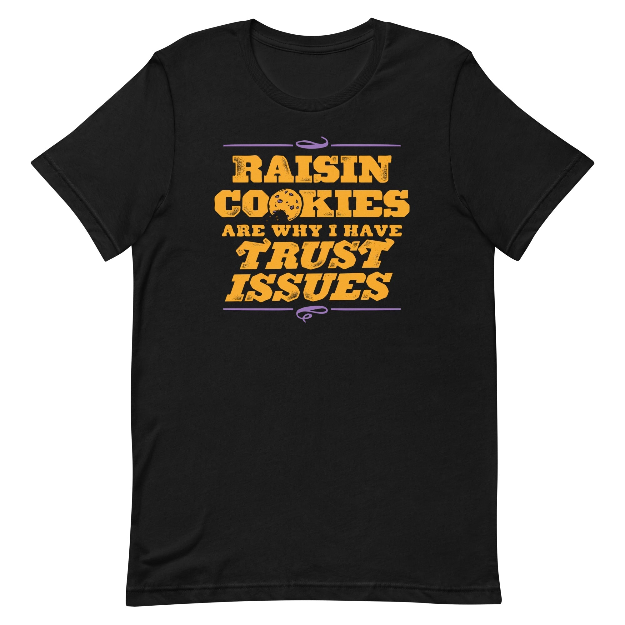 Raisin Cookies Are Why I Have Trust Issues Men's - Adult & Kids T-Shirts, Sweatshirts & Hoodies apparel design preview 1