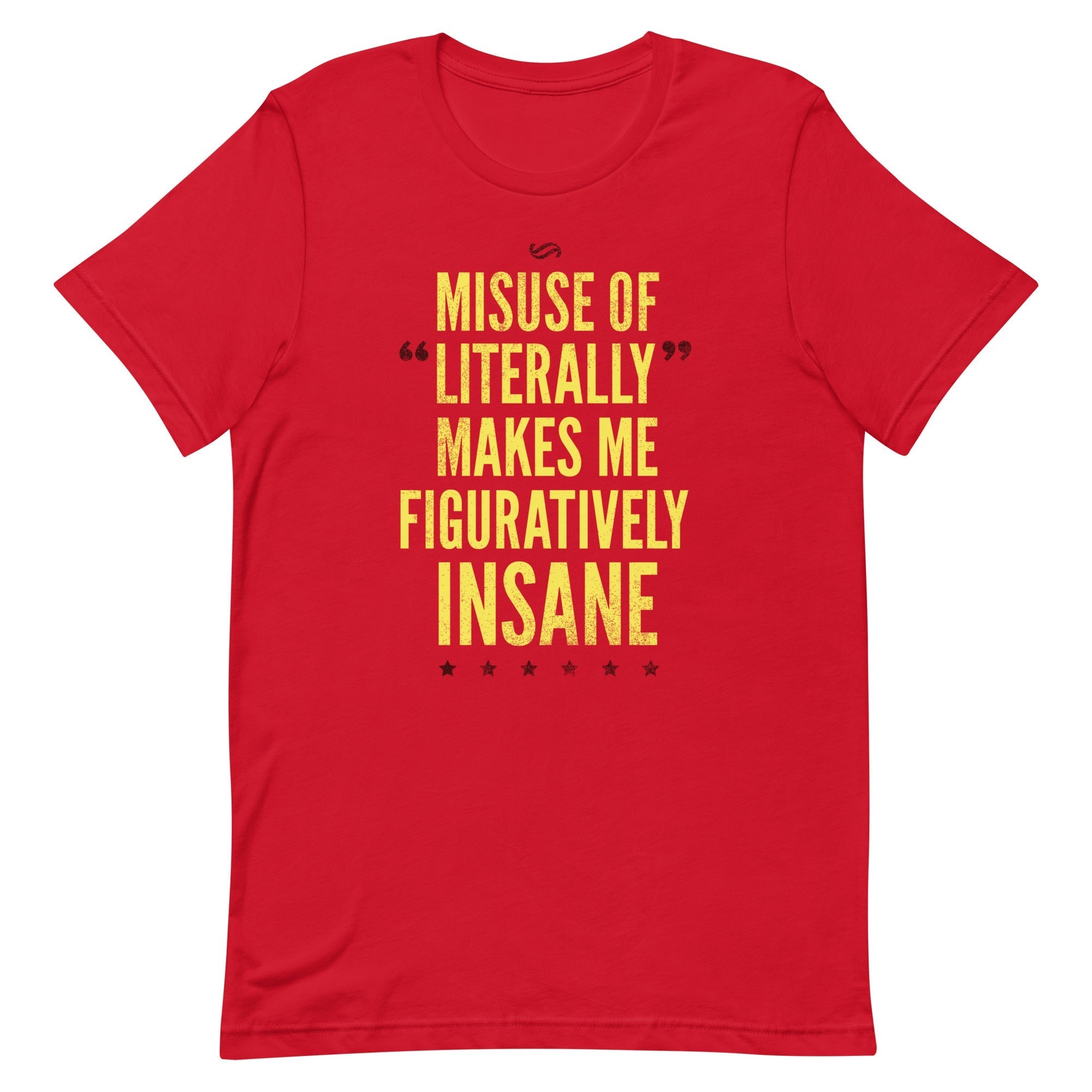 Misuse of Literally Makes Me Figuratively Insane - Adult & Kids T-Shirts, Sweatshirts & Hoodies apparel design preview 1