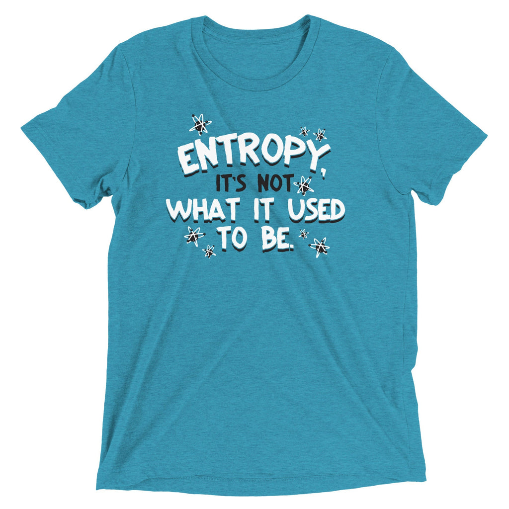 Entropy, It's Not What It Used To Be Men's Tri-Blend - Adult & Kids T-Shirts, Sweatshirts & Hoodies apparel design preview 1
