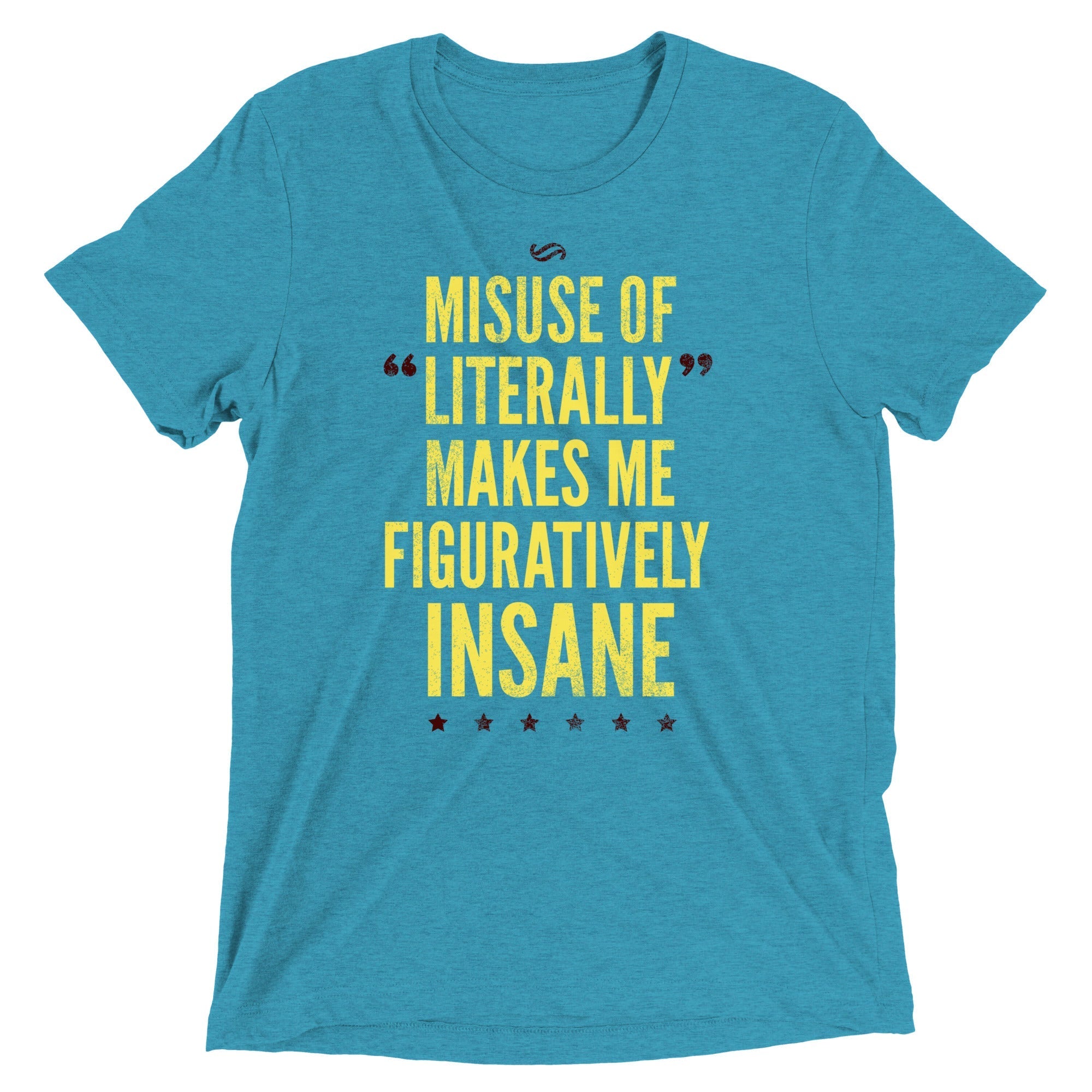 Misuse of Literally Makes Me Figuratively Insane - Adult & Kids T-Shirts, Sweatshirts & Hoodies apparel design preview 1