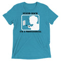 Stand Back, I'm A Professional Men's Tri-Blend - Adult & Kids T-Shirts, Sweatshirts & Hoodies apparel design preview 1