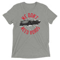 We Don't Need Roads Men's Tri-Blend - Adult & Kids T-Shirts, Sweatshirts & Hoodies apparel design preview 1