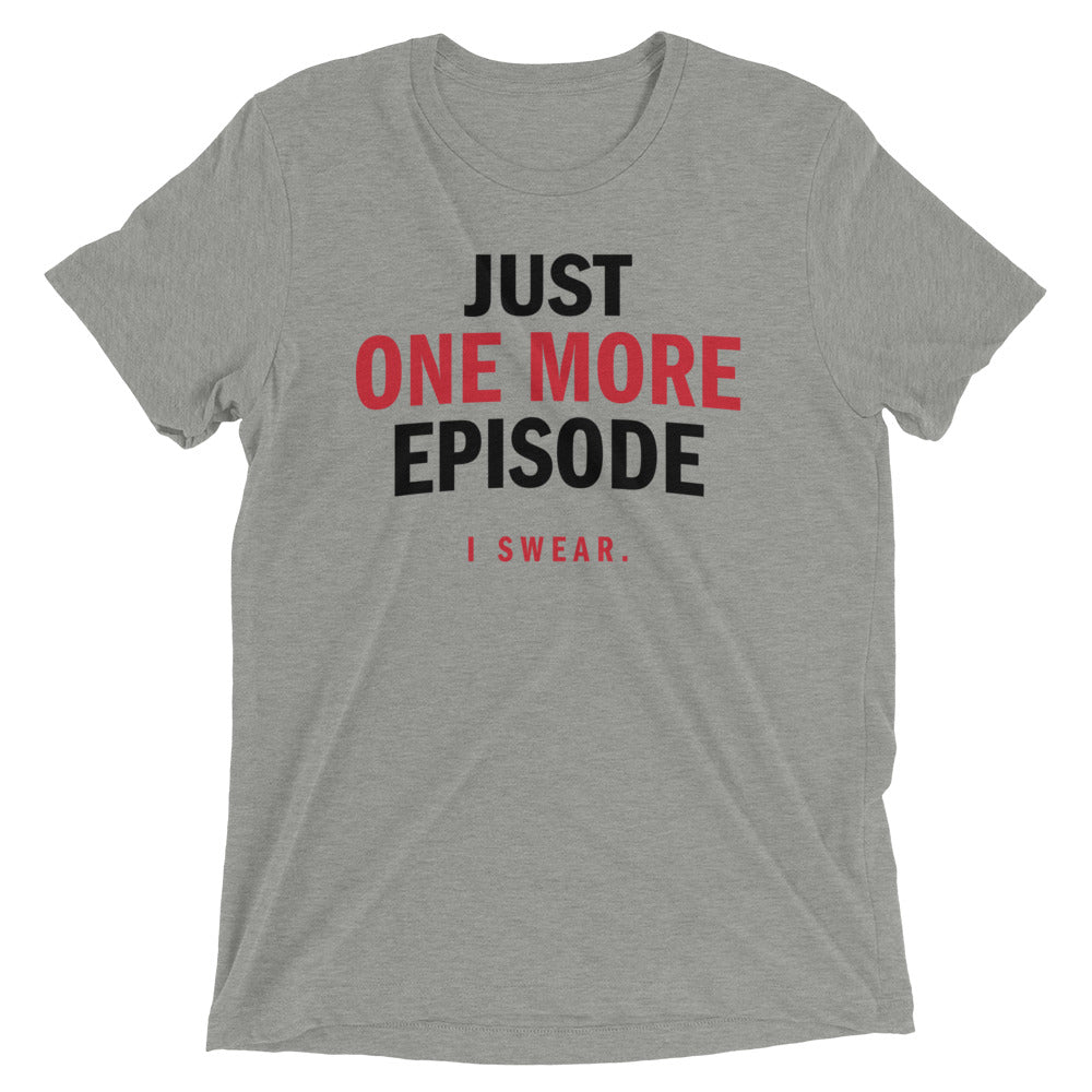 Just One More Episode Men's Tri-Blend - Adult & Kids T-Shirts, Sweatshirts & Hoodies apparel design preview 1