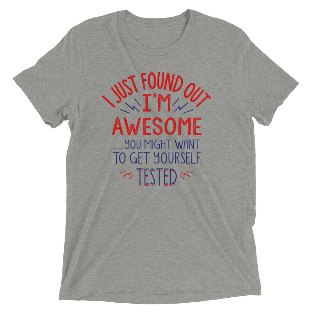 I'm Awesome, Get Yourself Tested Men's Tri-Blend - Adult & Kids T-Shirts, Sweatshirts & Hoodies apparel design preview 1