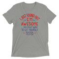 I'm Awesome, Get Yourself Tested Men's Tri-Blend - Adult & Kids T-Shirts, Sweatshirts & Hoodies apparel design preview 1