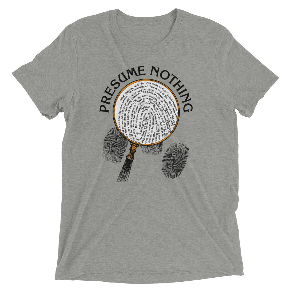 Presume Nothing Men's Tri-Blend - Adult & Kids T-Shirts, Sweatshirts & Hoodies apparel design preview 1