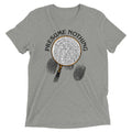 Presume Nothing Men's Tri-Blend - Adult & Kids T-Shirts, Sweatshirts & Hoodies apparel design preview 1