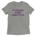 I'm Confused, Oh Wait Men's Tri-Blend - Adult & Kids T-Shirts, Sweatshirts & Hoodies apparel design preview 1