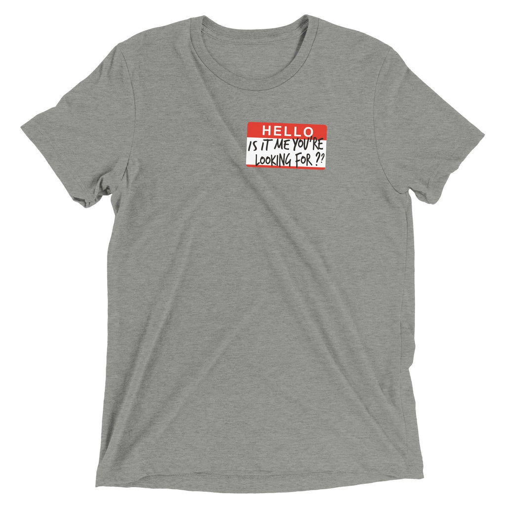 Hello, Is It Me You're Looking For? Men's Tri-Blend - Adult & Kids T-Shirts, Sweatshirts & Hoodies apparel design preview 1