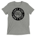 Can't Stop Won't Men's Tri-Blend - Adult & Kids T-Shirts, Sweatshirts & Hoodies apparel design preview 1