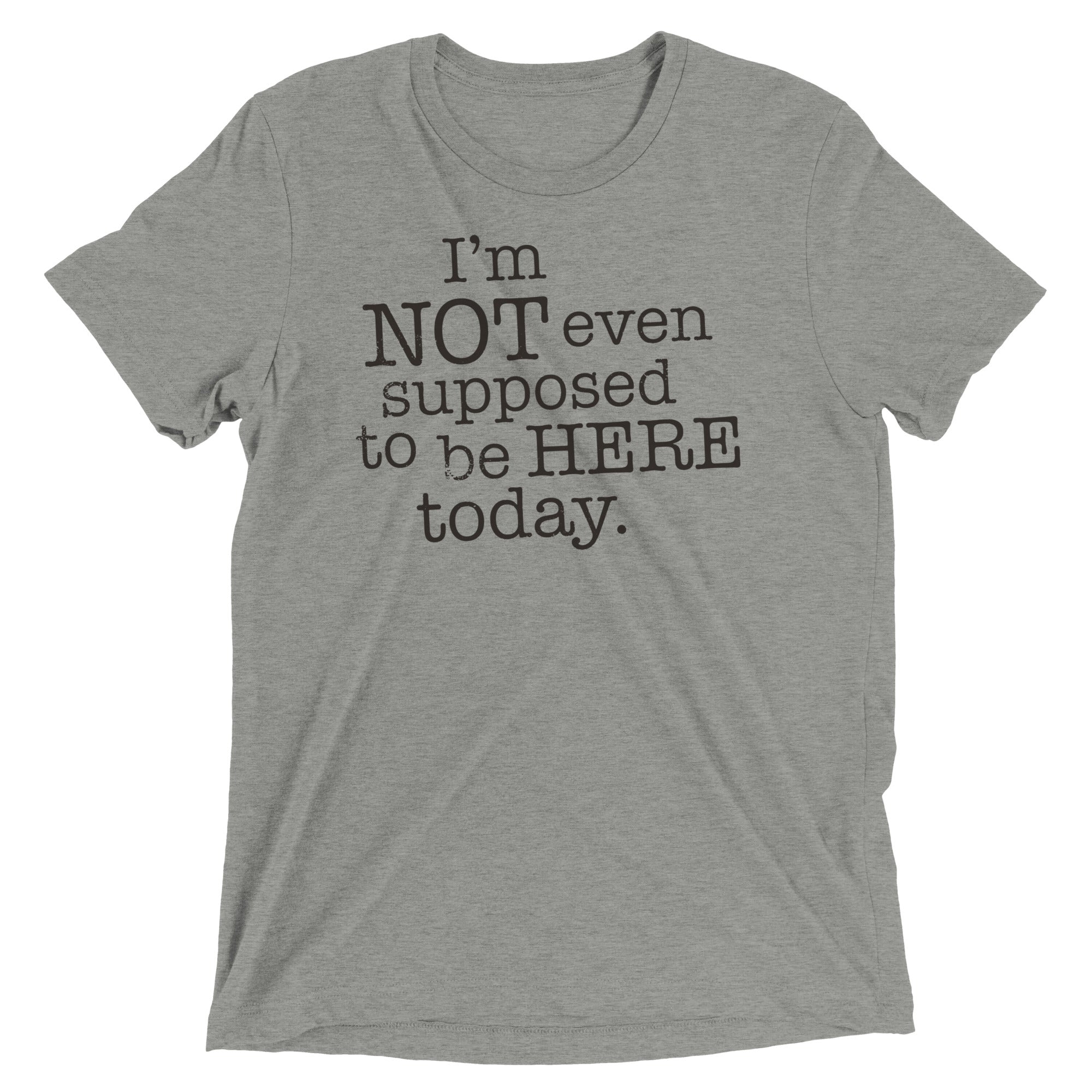 I'm Not Even Supposed To Be Here Today Men's - Adult & Kids T-Shirts, Sweatshirts & Hoodies apparel design preview 1
