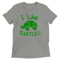 I Like Turtles Men's Tri-Blend - Adult & Kids T-Shirts, Sweatshirts & Hoodies apparel design preview 1