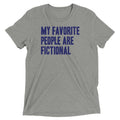 My Favorite People Are Fictional Men's Tri-Blend - Adult & Kids T-Shirts, Sweatshirts & Hoodies apparel design preview 1