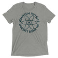 Quantum Physics Doesn't Bohr Me Men's Tri-Blend - Adult & Kids T-Shirts, Sweatshirts & Hoodies apparel design preview 1
