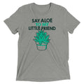 Say Aloe To My Little Friend Men's Tri-Blend - Adult & Kids T-Shirts, Sweatshirts & Hoodies apparel design preview 1