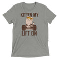 Kitten My Lift On Men's Tri-Blend - Adult & Kids T-Shirts, Sweatshirts & Hoodies apparel design preview 1
