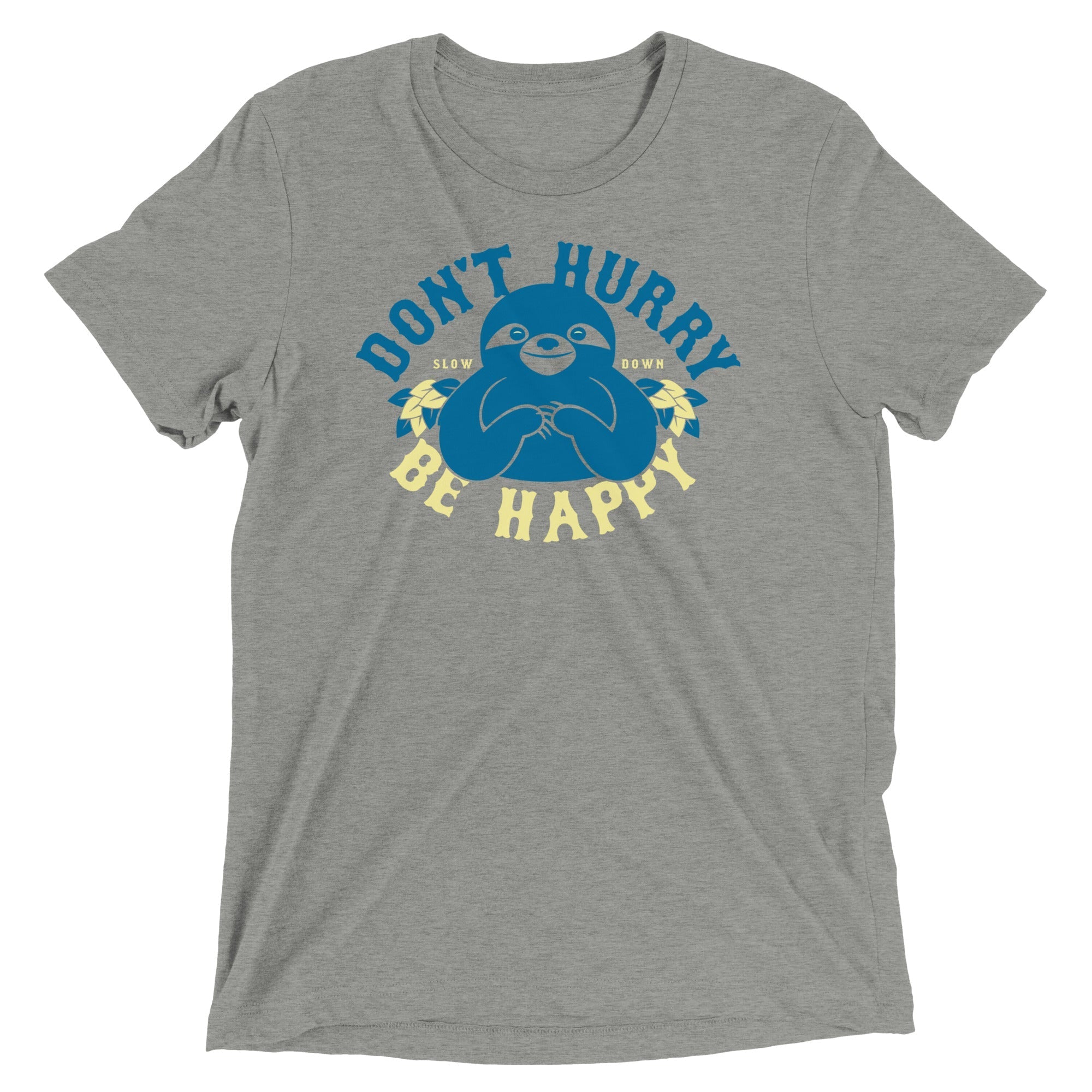 Don't Hurry Be Happy Men's Tri-Blend - Adult & Kids T-Shirts, Sweatshirts & Hoodies apparel design preview 1