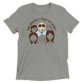 She Doesn't Even Go Here! Men's Tri-Blend - Adult & Kids T-Shirts, Sweatshirts & Hoodies apparel design preview 1