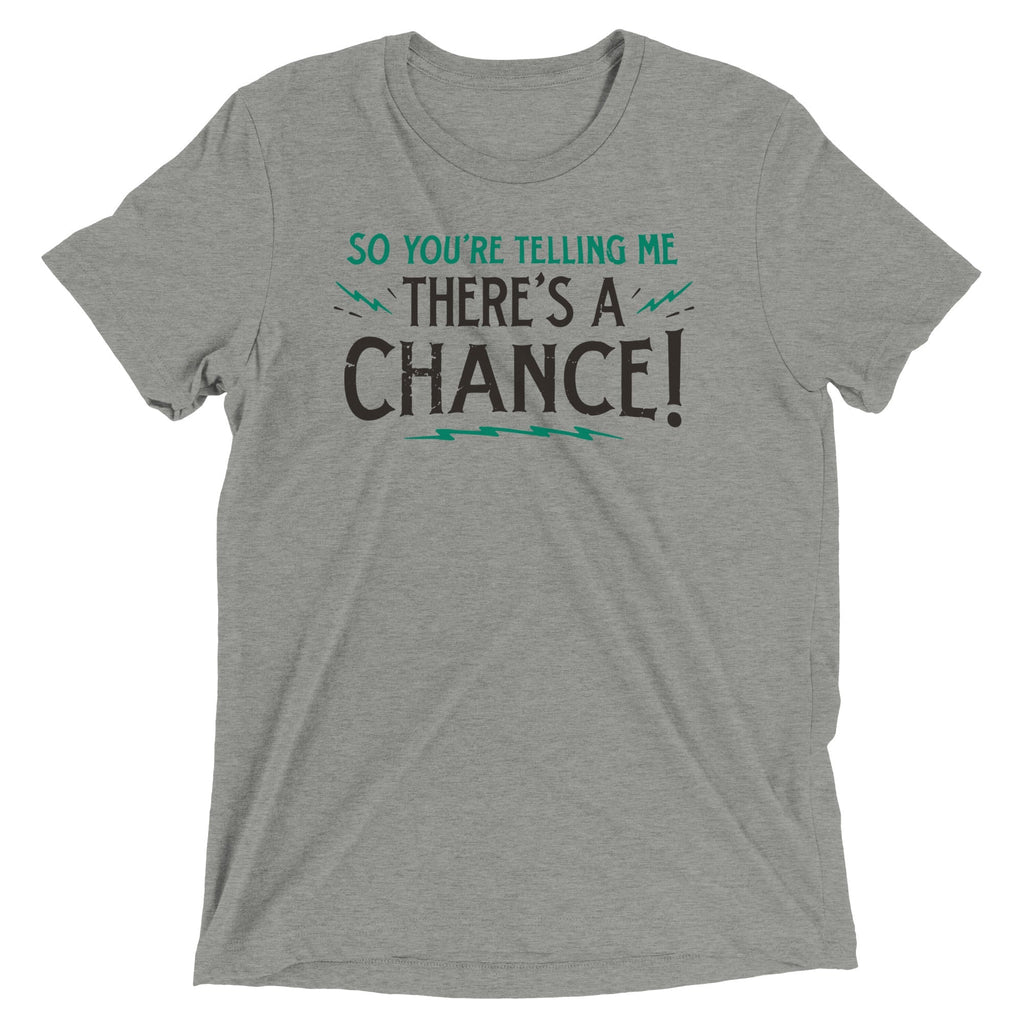 So You're Telling Me There's A Chance Men's Tri-Blend - Adult & Kids T-Shirts, Sweatshirts & Hoodies apparel design preview 1