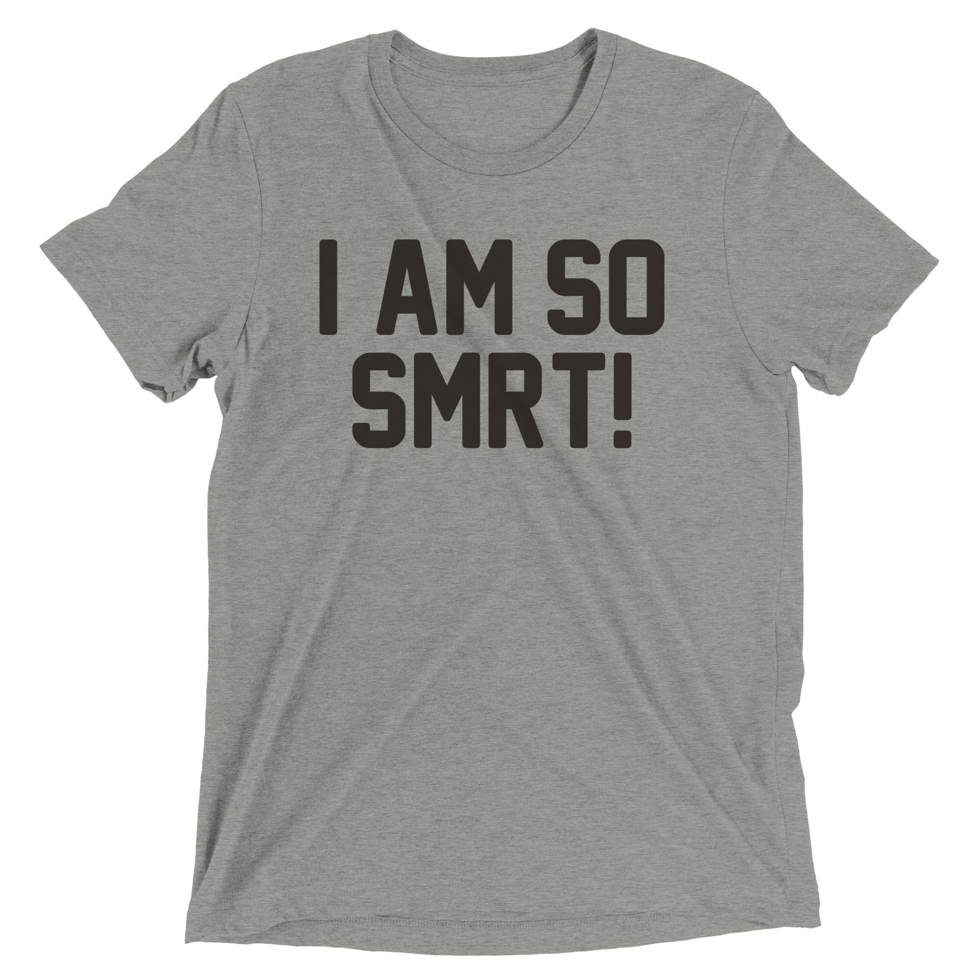 I Am So Smrt Men's Tri-Blend - Adult & Kids T-Shirts, Sweatshirts & Hoodies apparel design preview 1