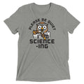 I'm Science-ing Men's Tri-Blend - Adult & Kids T-Shirts, Sweatshirts & Hoodies apparel design preview 1