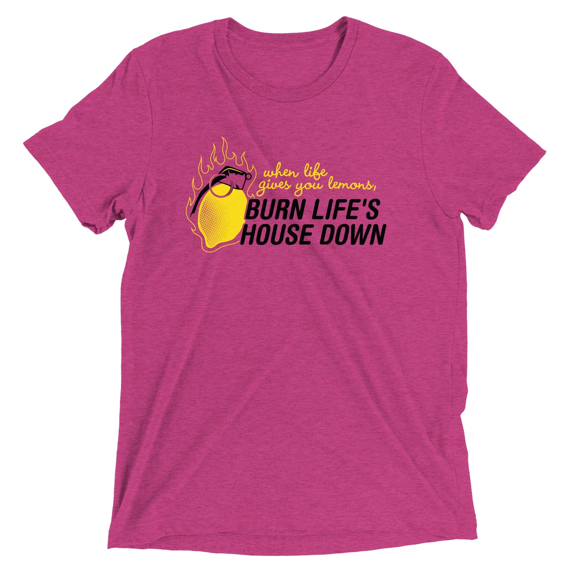 Burn Life's House Down Men's Tri-Blend - Adult & Kids T-Shirts, Sweatshirts & Hoodies apparel design preview 1
