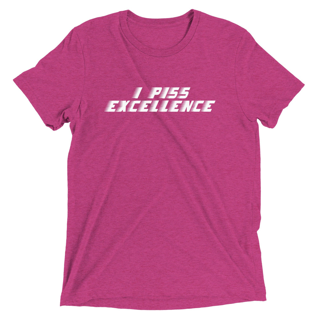 I Piss Excellence Men's Tri-Blend - Adult & Kids T-Shirts, Sweatshirts & Hoodies apparel design preview 1