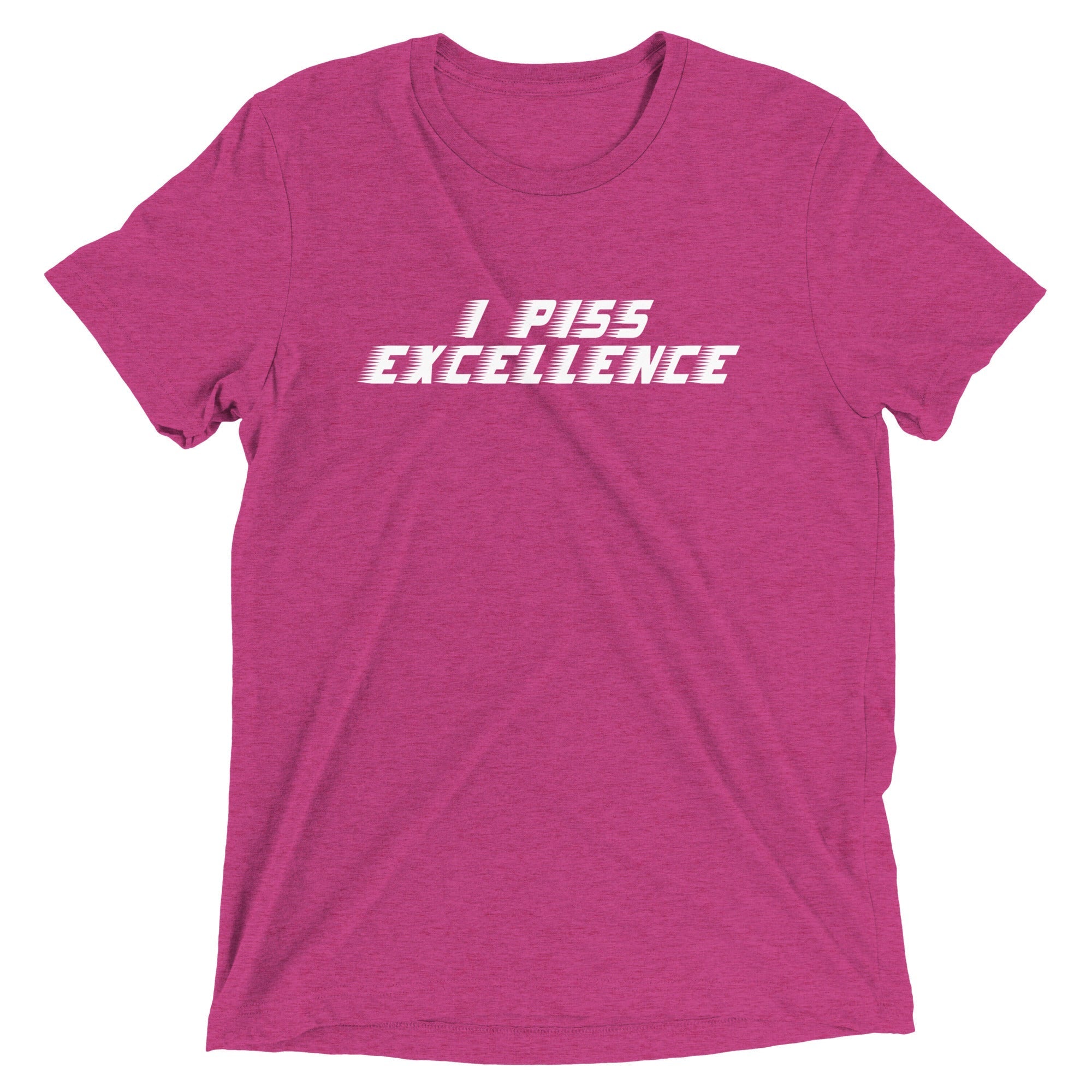 I Piss Excellence Men's Tri-Blend - Adult & Kids T-Shirts, Sweatshirts & Hoodies apparel design preview 1