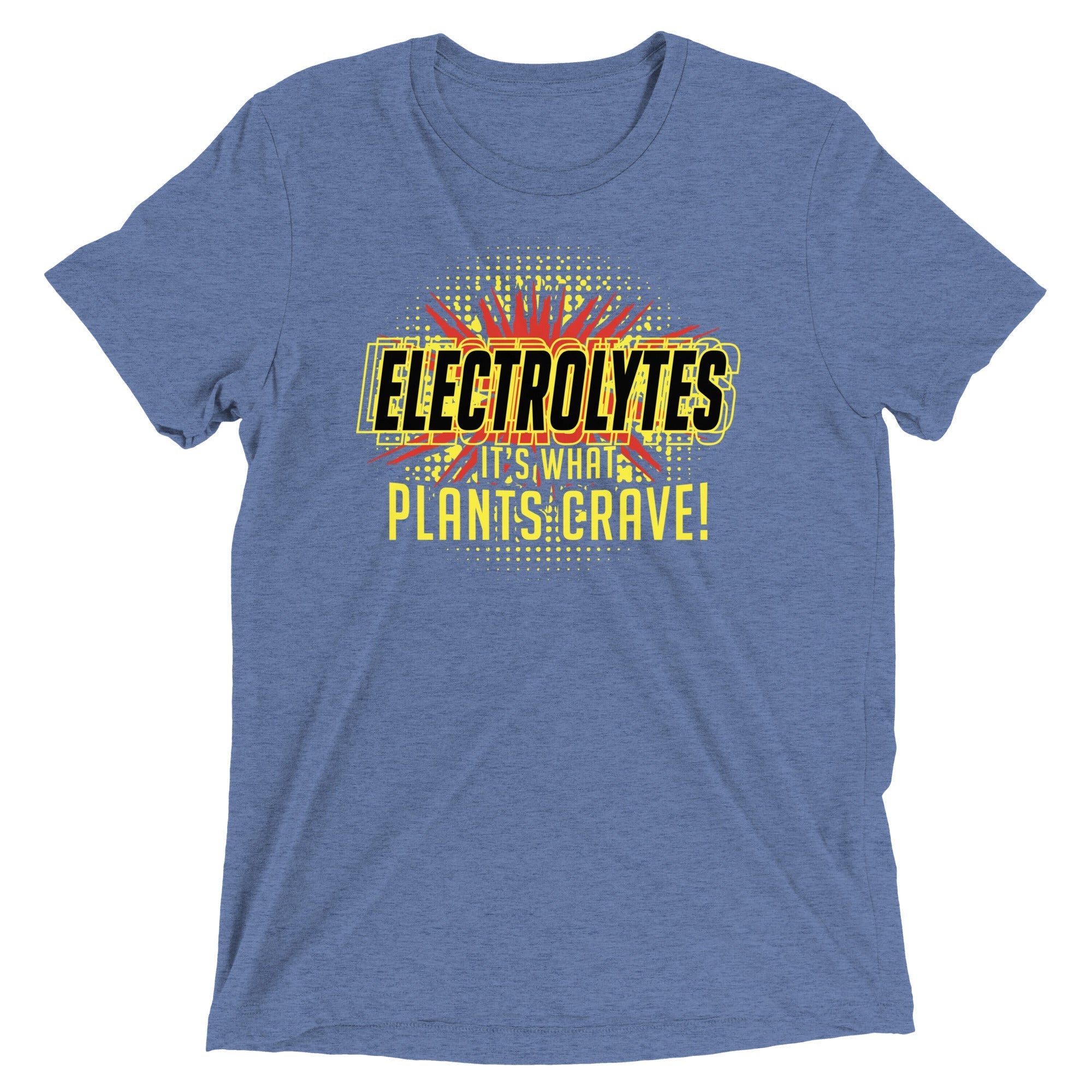 Electrolytes, It's What Plants Crave! Men's Tri-Blend - Adult & Kids T-Shirts, Sweatshirts & Hoodies apparel design preview 1