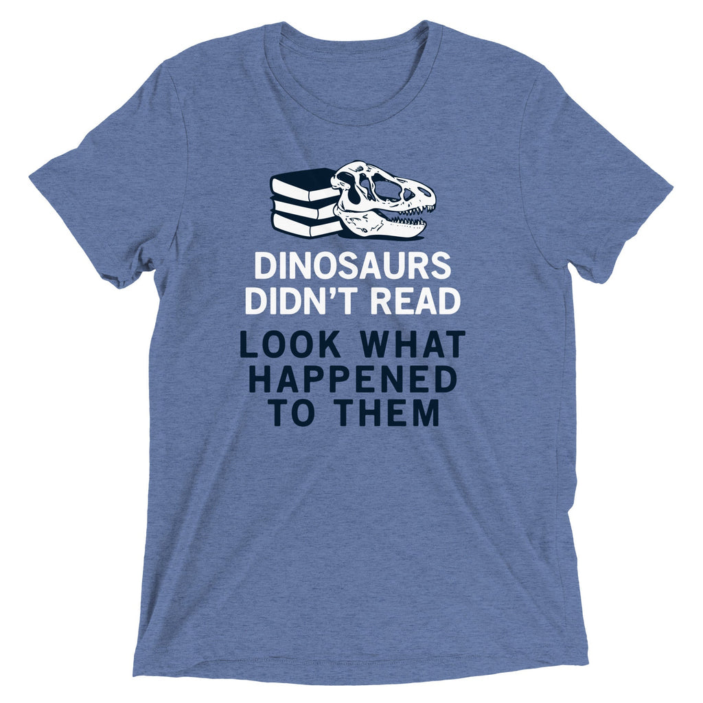 Dinosaurs Didn't Read Men's Tri-Blend - Adult & Kids T-Shirts, Sweatshirts & Hoodies apparel design preview 1