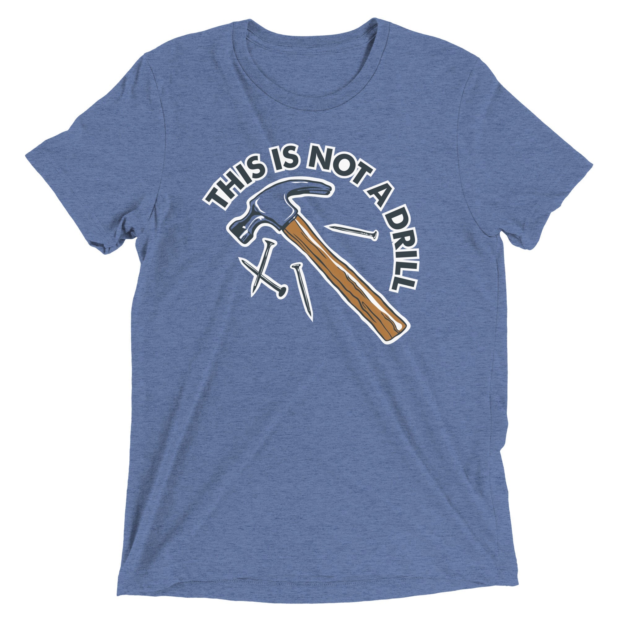 This Is Not A Drill Men's Tri-Blend - Adult & Kids T-Shirts, Sweatshirts & Hoodies apparel design preview 1
