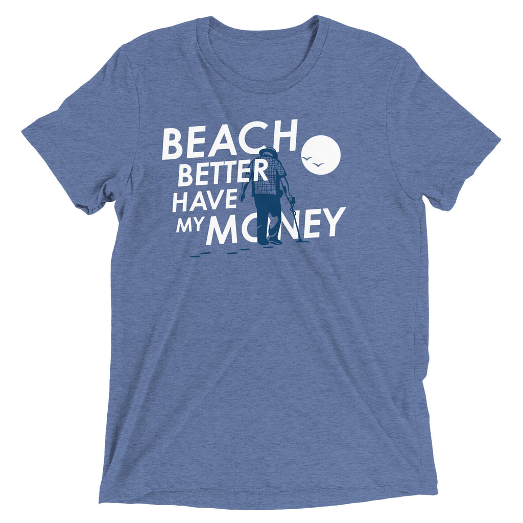 Beach Better Have My Money Men's Tri-Blend - Adult & Kids T-Shirts, Sweatshirts & Hoodies apparel design preview 1