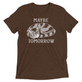 Maybe Tomorrow Men's Tri-Blend - Adult & Kids T-Shirts, Sweatshirts & Hoodies apparel design preview 1