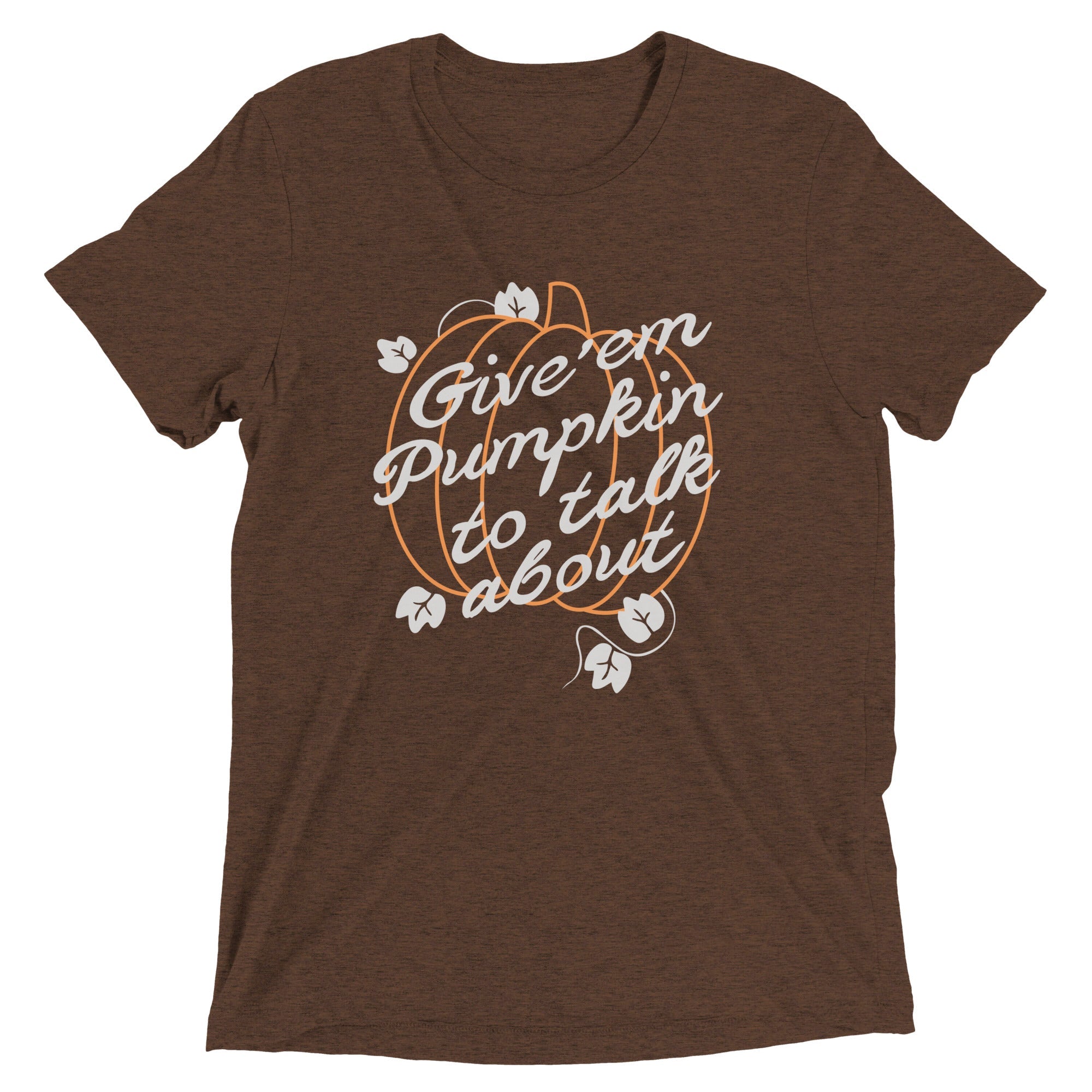 Give 'em Pumpkin To Talk About Men's Tri-Blend - Adult & Kids T-Shirts, Sweatshirts & Hoodies apparel design preview 1