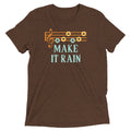 Make It Rain Men's Tri-Blend - Adult & Kids T-Shirts, Sweatshirts & Hoodies apparel design preview 1