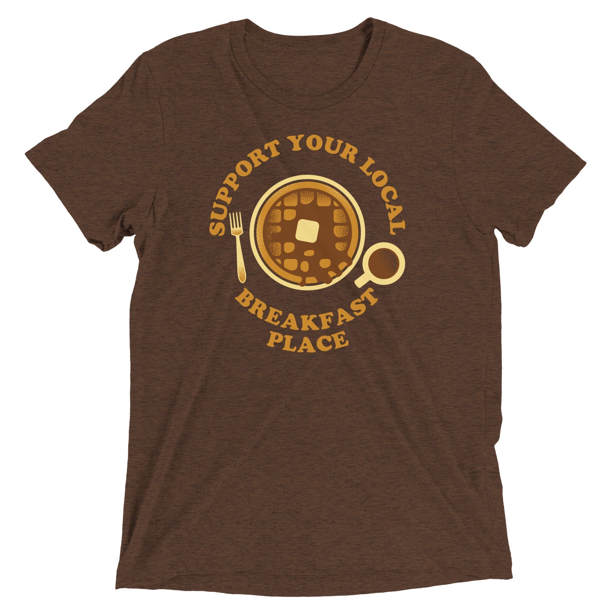 Support Your Local Breakfast Place Men's Tri-Blend - Adult & Kids T-Shirts, Sweatshirts & Hoodies apparel design preview 1