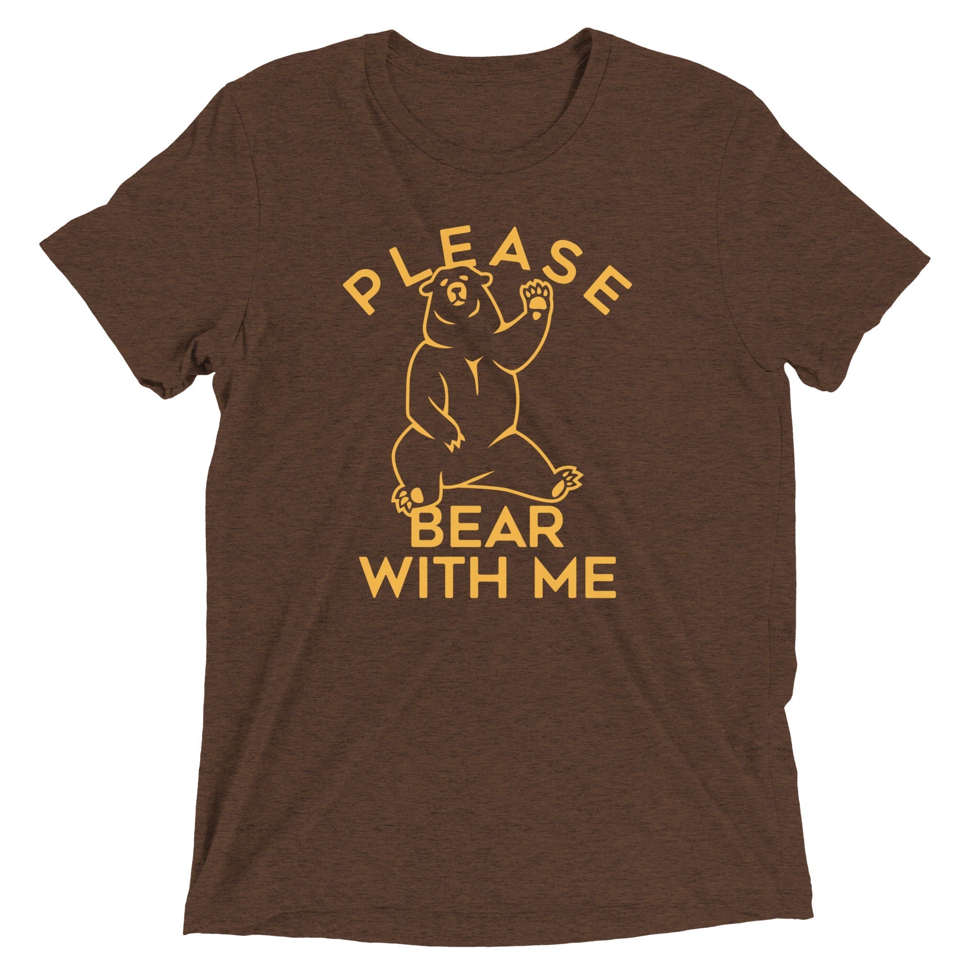 Please Bear With Me Men's Tri-Blend - Adult & Kids T-Shirts, Sweatshirts & Hoodies apparel design preview 1