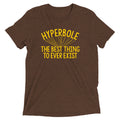 Hyperbole The Best Thing To Ever Exist Men's - Adult & Kids T-Shirts, Sweatshirts & Hoodies apparel design preview 1