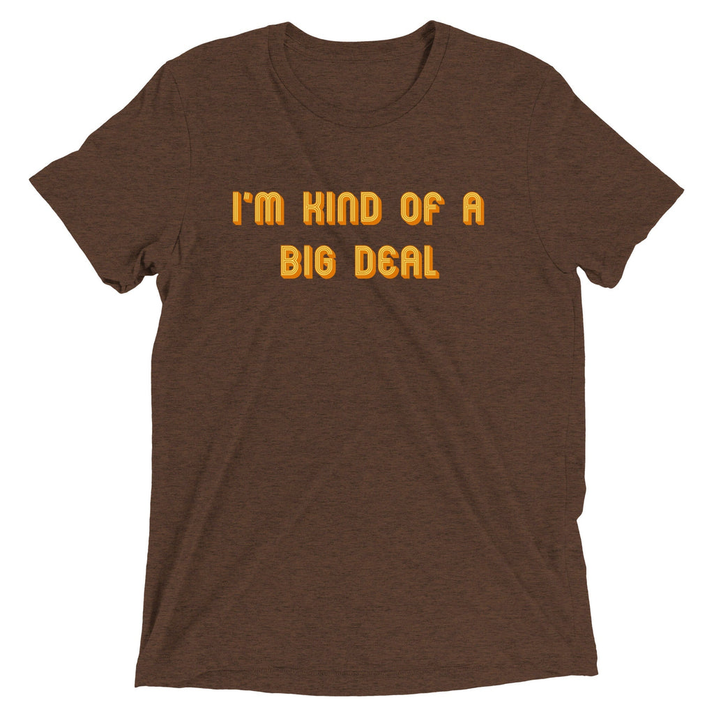 I'm Kind of a Big Deal Men's Tri-Blend - Adult & Kids T-Shirts, Sweatshirts & Hoodies apparel design preview 1