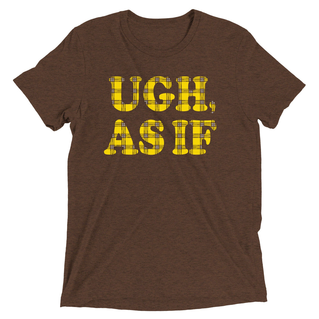Ugh, As If Men's Tri-Blend - Adult & Kids T-Shirts, Sweatshirts & Hoodies apparel design preview 1